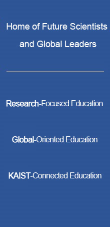 Cradle of Enjoyable Science-gifted Students Research Oriented Education Aimed at Nurturing Creative Students Globalization Education to Cultivate World-class Leaders of Science KSA to Grow with KAIST